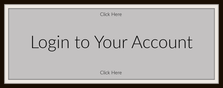 Grey Button that say Click Here.  Login to your account