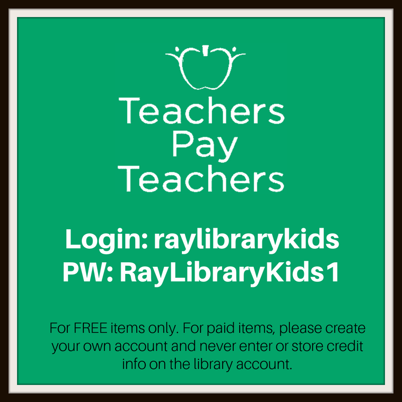 Teachers Pay Teachers A green square with the login for teachers pay teachers website. Login: raylibrarykids Password: RayLibraryKids1